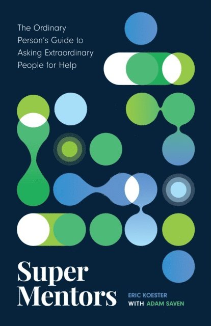 Adam Saven, Eric Koester - Super Mentors, E-bok