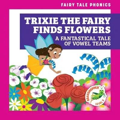Rebecca Donnelly - Trixie the Fairy Finds Flowers: A Fantastical Tale of Vowel Teams, Inbunden. Tillgänglighet: Tillfälligt slut
