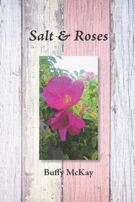 Buffy McKay - Salt & Roses, Häftad