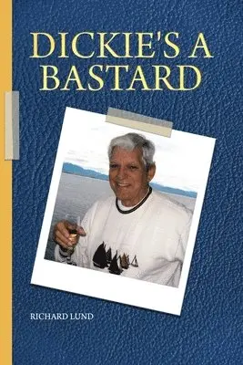 Richard Lund - Dickie's a Bastard, Häftad. Tillgänglighet: Lägg i varukorg
