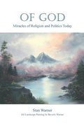 Of God: Miracles of Religion and Politics Today
