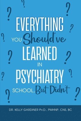 Kelly Gardiner - Everything You Should've Learned in Psychiatry School, But Didn't, Häftad. Tillgänglighet: Lägg i varukorg