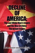 Decline of America: The Last White Man's Empire and the Rise of China: The Brown Empire