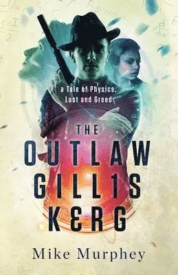 Mike Murphey - Outlaw Gillis Kerg ... Physics, Lust and Greed Series, Häftad. Tillgänglighet: Lägg i varukorg