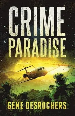 Gene DesRochers - Crime Paradise, Häftad. Tillgänglighet: Lägg i varukorg