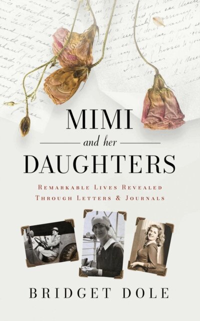 Bridget Dole, Acorn Publishing - Mimi and Her Daughters: Remarkable Lives Revealed Through Letters and Journals, E-bok. Tillgänglighet: Lägg i varukorg