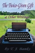 Twice-Given Gift & Other Writings
