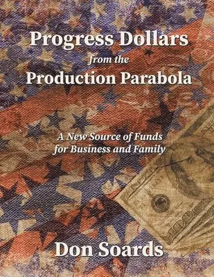 Don Soards - Progress Dollars From The Production Parabola, Häftad. Tillgänglighet: Lägg i varukorg