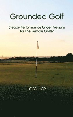 Tara Fox - Grounded Golf, Häftad