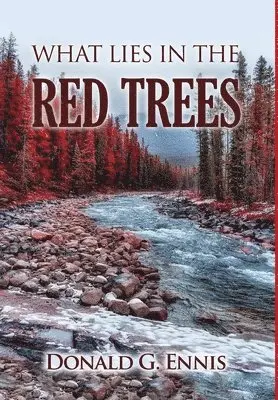 Donald G Ennis - What Lies in the Red Trees, Inbunden. Tillgänglighet: Lägg i varukorg
