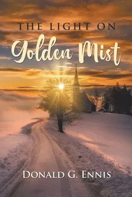 Donald G Ennis - LIGHT ON Golden Mist, Häftad. Tillgänglighet: Lägg i varukorg