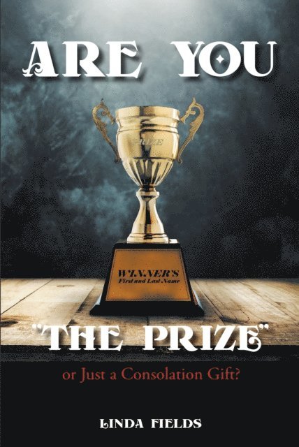 Linda Fields - Are You &quote;The PRIZE&quote; or Just a Consolation Gift?, E-bok