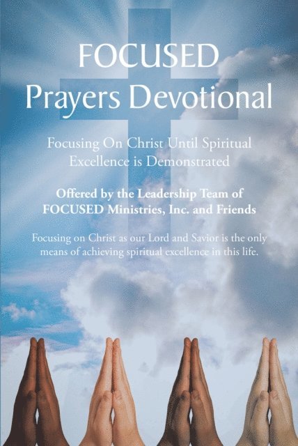 Friends, Inc. Leadership Team of FOCUSED Ministries - FOCUSED Prayers Devotional, E-bok