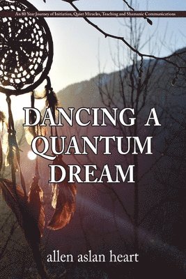 Allen Aslan Heart - Dancing a Quantum Dream, Häftad