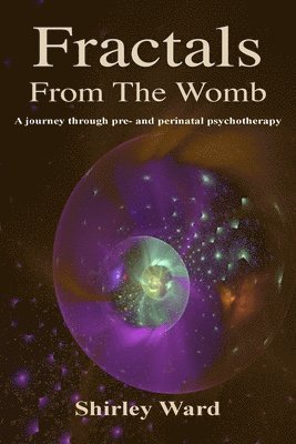Shirley Ward - Fractals From The Womb, Häftad