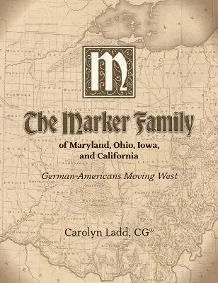 Carolyn Ladd - Marker Family of Maryland, Ohio, Iowa, and California, Inbunden. Tillgänglighet: Lägg i varukorg
