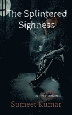 Sumeet Kumar - Splintered Sighness, Häftad. Tillgänglighet: Lägg i varukorg