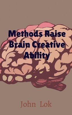 John Lok - Methods Raise Brain Creative Ability, Häftad. Tillgänglighet: Lägg i varukorg