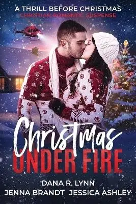 Dana R Lynn, Jenna Brandt, Jessica Ashley - Christmas Under Fire, Häftad. Tillgänglighet: Lägg i varukorg
