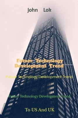 John Lok - Futuer Technology Development Trend, Häftad. Tillgänglighet: Lägg i varukorg