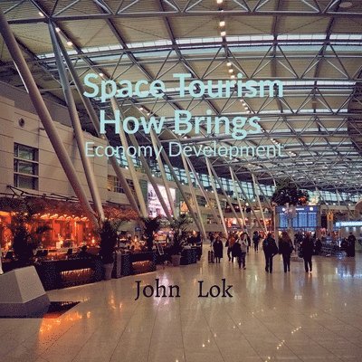 John Lok - Space Tourism How Brings, Häftad. Tillgänglighet: Lägg i varukorg