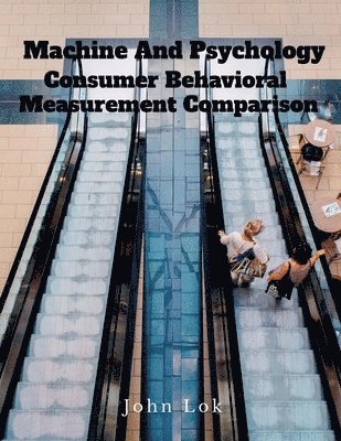 John Lok - Machine And Psychology Consumer Behavioral, Häftad. Tillgänglighet: Lägg i varukorg