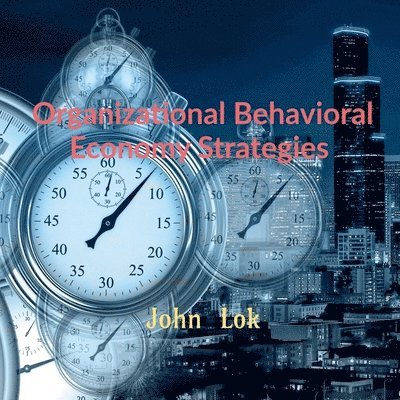 John Lok - Organizational Behavioral Economy Strategies, Häftad. Tillgänglighet: Lägg i varukorg