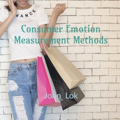 John Lok - Consumer Emotion Measurement Methods, Häftad. Tillgänglighet: Lägg i varukorg