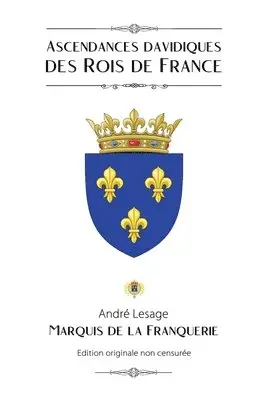 Marquis De La Franquerie, André Lesage - Ascendances davidiques des Rois de France, Häftad. Tillgänglighet: Lägg i varukorg