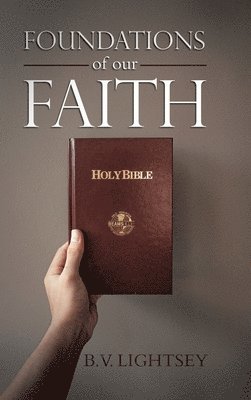 B V Lightsey - Foundations of our Faith, Inbunden