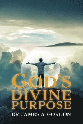 James A Gordon - God's Divine Purpose, Häftad