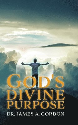James A Gordon - God's Divine Purpose, Inbunden