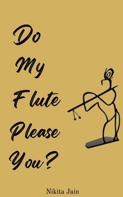 Nikita Jain - Do My Flute Please You, Häftad. Tillgänglighet: Lägg i varukorg