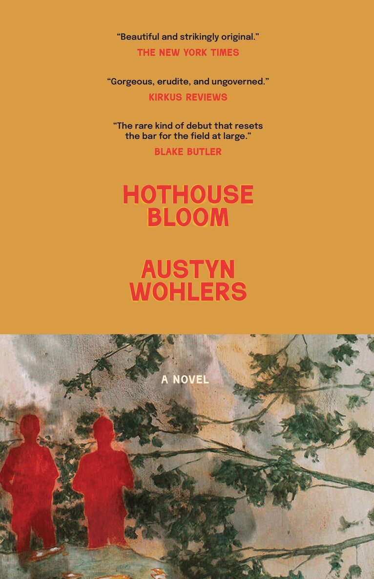 Austyn Wohlers - Hothouse Bloom, Inbunden