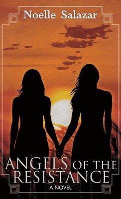 Noelle Salazar - Angels of the Resistance, Inbunden