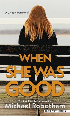 Michael Robotham - When She Was Good, Inbunden