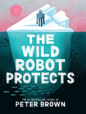 Peter Brown - The Wild Robot Protects, Inbunden