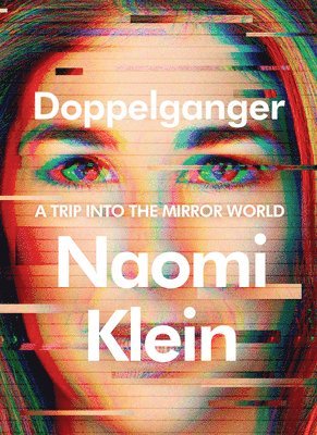 Naomi Klein - Doppelganger: A Trip Into the Mirror World, Inbunden