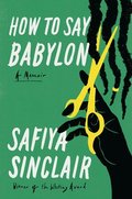 How to Say Babylon: A Memoir