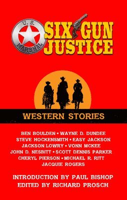 Richard Prosch - Six Gun Justice: Western Stories, Inbunden