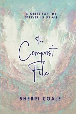 Sherri Coale - Compost File, Häftad