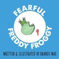 Fearful Freddy Froggy