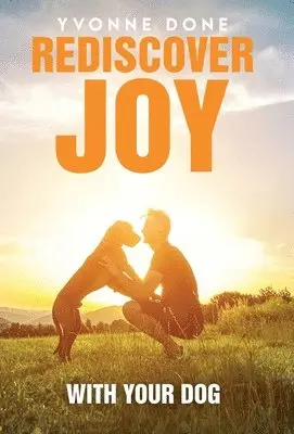 Yvonne Done - Rediscover Joy with Your Dog, Inbunden. Tillgänglighet: Lägg i varukorg