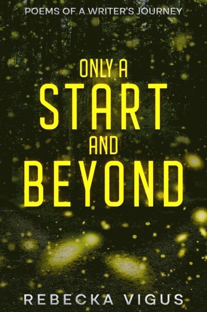 Rebecka Vigus - Only A Start And Beyond, E-bok