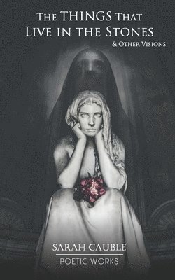 Sarah Cauble - Things That Live in the Stones, Häftad