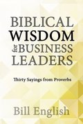 Biblical Wisdom for Business Leaders