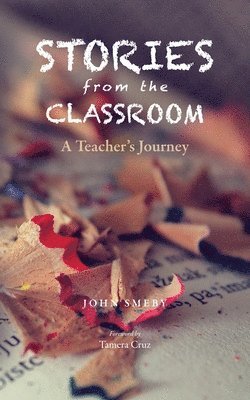 John Smeby - Stories from the Classroom, Häftad