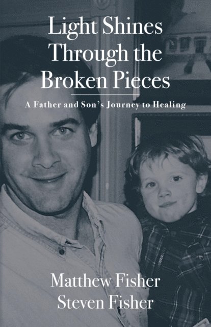 Stephen Fisher, Matthew Fisher - Light Shines Through the Broken Pieces, E-bok