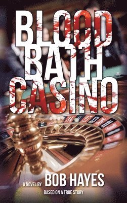 Bob Hayes - Blood Bath Casino, Inbunden