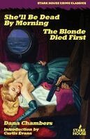 Dana Chambers - She'll Be Dead by Morning / The Blonde Died First, Häftad